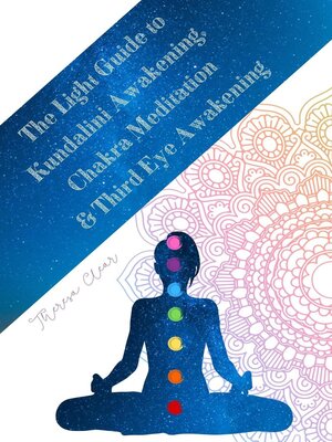 cover image of The Light Guide to Kundalini Awakening, Chakra Meditation, & Third Eye Awakening